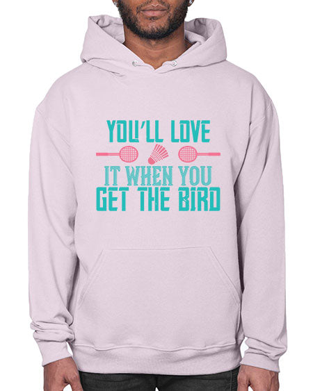 You’ll love it when you get the bird 1733# - badminton- Hoodie