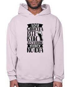 a day without a beer is like 523# - beer- Hoodie
