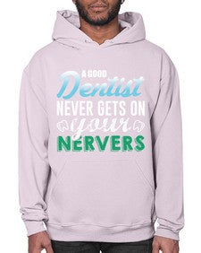 a good dentist never gets on your nerves 552# - dentist- Hoodie