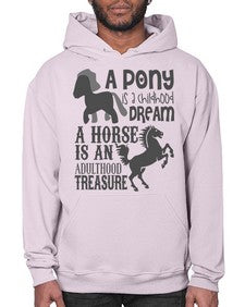 a pony is childhood dream a horse is an adult - horse- Hoodie