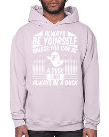 always Be Yourself Unless You Can Be A Duck Then Always Be A Duck Style 28# - ducks- Hoodie