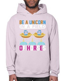 be a unicorn in a field of horses 39# - unicorn- Hoodie