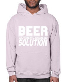 beer now theres a temporary solution 660# - beer- Hoodie
