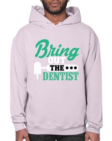 bring out the dentist 639# - dentist- Hoodie