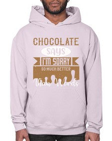 chocolate says im sorry so much better than words 97# - chocolate- Hoodie