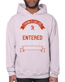 cooking is like love it should be entered into with abandon or not at all 133# - cooking- Hoodie