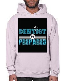 dentist be prepared 695# - dentist- Hoodie