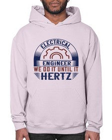 electrical engineer we do it until it hertz Style 138# - engineer- Hoodie