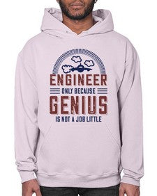engineer only because genius is not a job little Style 144# - engineer- Hoodie