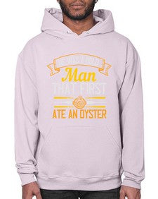 he was a bold man that first ate an oyster 186# - cooking- Hoodie
