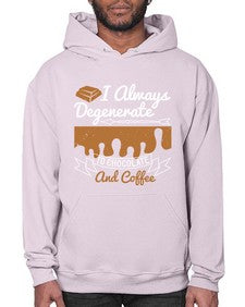 i always degenerate to chocolate and coffee 195# - chocolate- Hoodie