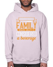 i come from a family where gravy is considered a beverage 202# - cooking- Hoodie