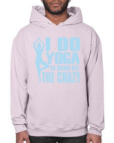 i do yoga to burn off the crazy 277# - yoga- Hoodie