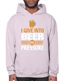 i give in to beer in pressure 1108# - beer- Hoodie
