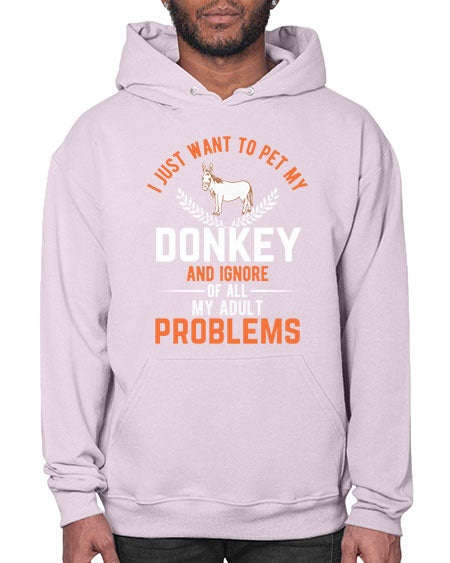 i just want to pet my donkey and ignore of all my adult problems Style 3# - donkey- Hoodie