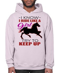 i kno i ride like a girl try to keep up - horse- Hoodie