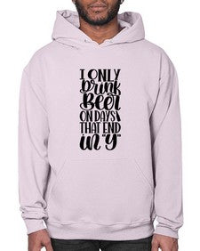i only drink beer on days 1156# - beer- Hoodie