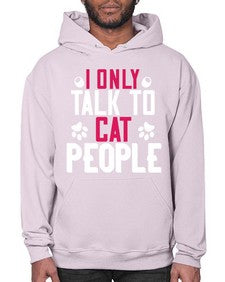 i only talk to cat people Style 58# - cats- Hoodie