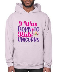 i was born to ride unicorns 198# - unicorn- Hoodie