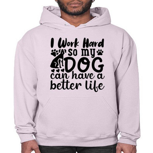 i work hard so my dog can have a better life Style 78# - dogs- Hoodie