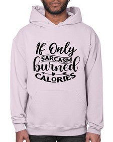 if only sacrasm burned calories 622# - sarcastic- Hoodie