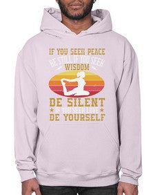 if you seek peace be still if you seek wisdom be silent if you seek love be yourself  325# - yoga- Hoodie