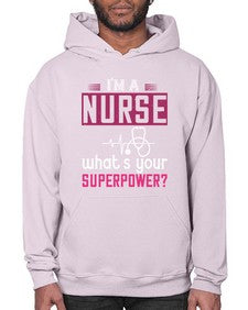 im a nurse whats your superpower Style 225# - nurse- Hoodie