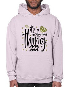 its a Aquarius thing 263# - aquarius- Hoodie
