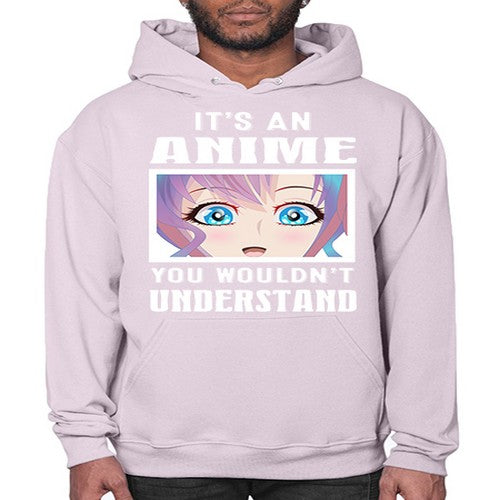 its an anime you wouldnt understand251# - anime- Hoodie
