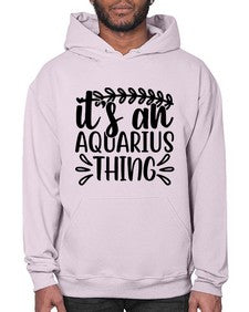 its an aquarius thing 275# - aquarius- Hoodie