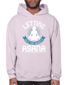 letting go is the hardest asana  407# - yoga- Hoodie