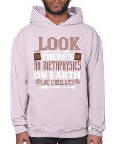 look theres no metaphysics on earth like chocolates 513# - chocolate- Hoodie