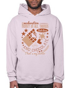 moderation honey in all things but love and chocolate thats my motto 337# - chocolate- Hoodie