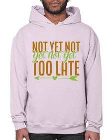 not yet not yet not yet too late 360# - Avocado- Hoodie