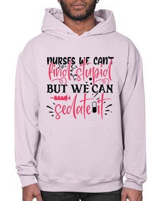 nurses we cant find stupid but we can sedate it Style Style 1255# - nurse- Hoodie