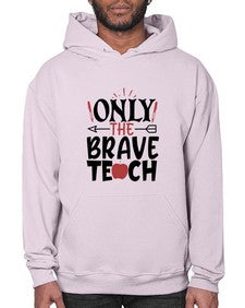 only the brave teach Style 338# - teacher- Hoodie