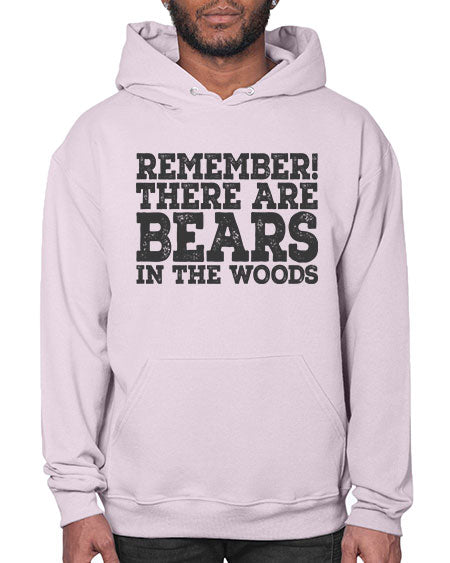 remember there are bears in the woods 239# - bears - animals- Hoodie