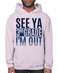 see ya third grade im out 845# - third grade- Hoodie