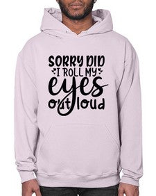 sorry did i roll my eyes out loud 86# - graphic- Hoodie