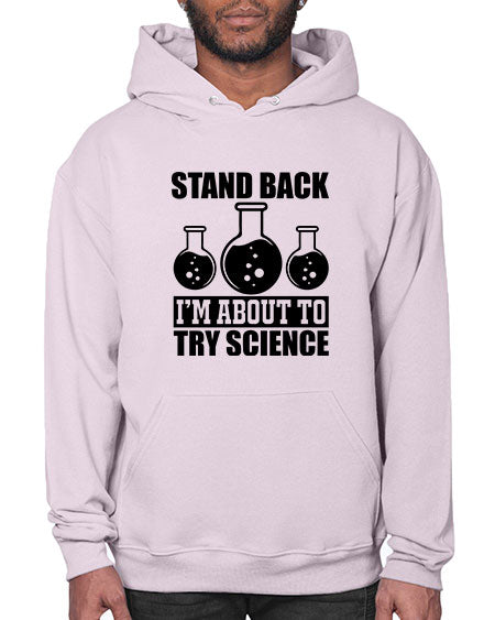 stand back i m about to try science 36# - general science- Hoodie