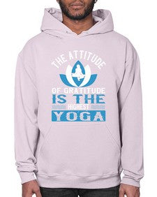 the attitude of gratitude is the highest yoga  545# - yoga- Hoodie
