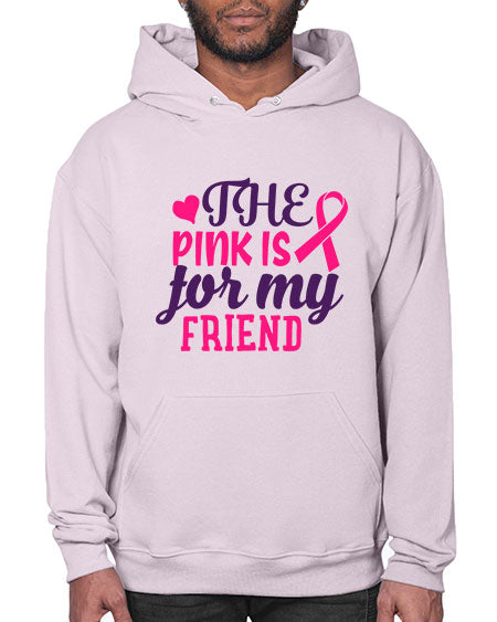 the pink is for my friend Style 2# - breast cancer- Hoodie