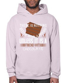 there is nothing better than a friend unless it is a friend with chocolate 424# - chocolate- Hoodie