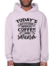 todays attitude brought coffee and sarcasm 1176# - sarcastic- Hoodie
