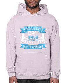 weeks of programming can save you hours of planning 9# - computer- Hoodie