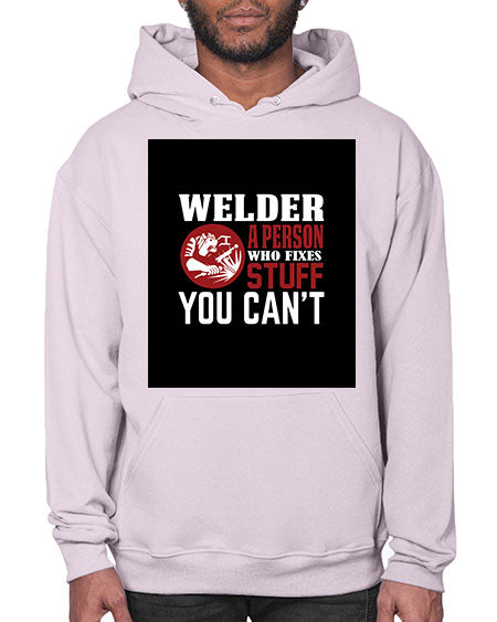 welder a person who fixes stuff you cant 1610# - welder- Hoodie