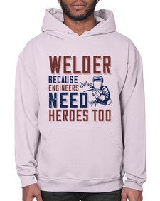 welder beacuse engineers need heros too Style 470# - engineer- Hoodie