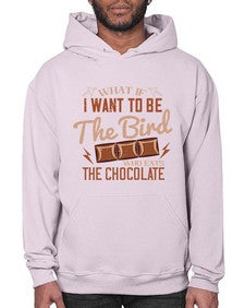 what if i want to be the bird who eats the chocolate 461# - chocolate- Hoodie