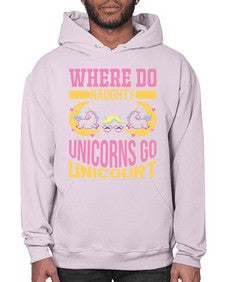 where do naughty unicorns go unicourt 557# - unicorn- Hoodie