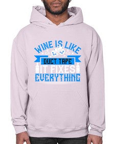 wine is like duct tape it fixes everything 487# - drinking- Hoodie